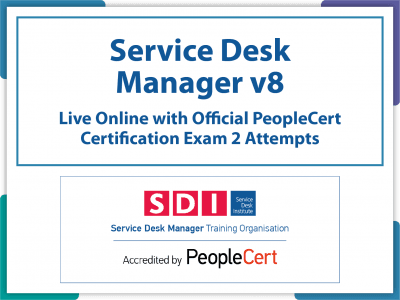 PeopleCert SDI - Service Desk Manager v8 (SDM)- Live Online and PeopleCert Exam Bundled Offer.