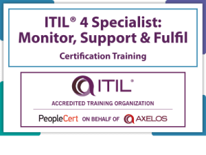 ITIL®4 Specialist Monitor, Support and Fulfil