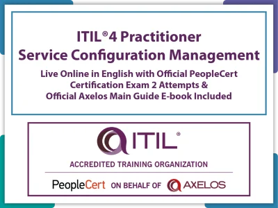 ITIL® 4 Practitioner: Service Configuration Management Practice Live Online in English with Official PeopleCert Certification Exam 2 Attempts & Official Axelos Main Guide E-book Included.