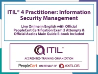 ITIL 4 Practitioner: Information Security Management Live Online in English with Official PeopleCert Certification Exam 2 Attempts & Official Axelos Main Guide E-book Included.